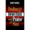 Dealing With The Rejection And Praise Of Man