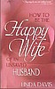 How To Be The Happy Wife Of An Unsaved Husband