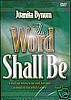The Word Shall Be DVD