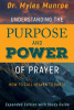 Report incorrect product information Understanding the Purpose and Power of Prayer : How to Call Hea